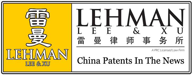 Lehman, Lee & Xu - China Patents in the news